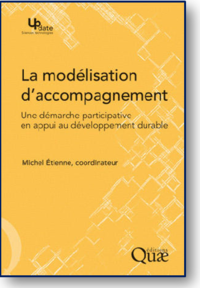 La modélisation d'accompagnement : une démarche participative en appui au développement durable. M. Etienne coordinateur, 2010. Editions QUAE. © 